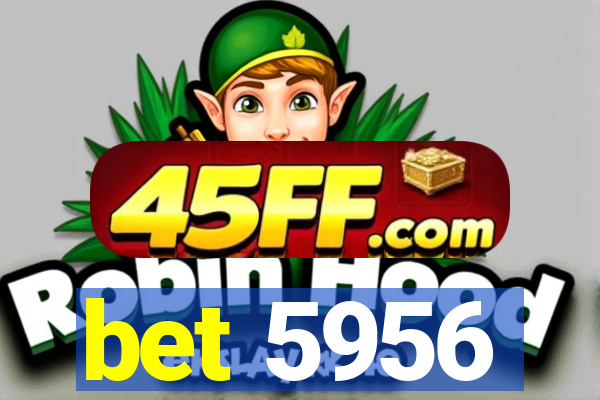 bet 5956